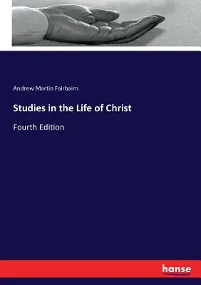 Studi sulla vita di Cristo: Quarta edizione - Studies in the Life of Christ: Fourth Edition