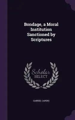 La schiavitù, un'istituzione morale sancita dalle Scritture - Bondage, a Moral Institution Sanctioned by Scriptures