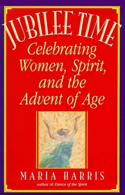 Tempo di Giubileo: Celebrare le donne, lo spirito e l'avvento dell'età - Jubilee Time: Celebrating Women, Spirit, And The Advent Of Age
