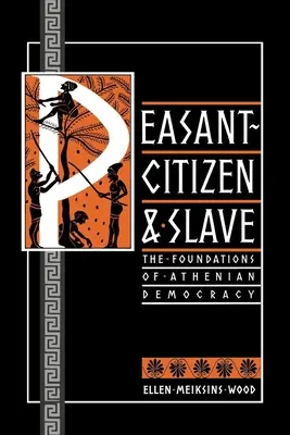 Cittadino e schiavo: I fondamenti della democrazia ateniese - Peasant-Citizen and Slave: The Foundations of Athenian Democracy