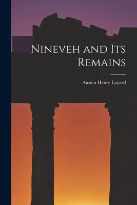 Ninive e i suoi resti - Nineveh and Its Remains