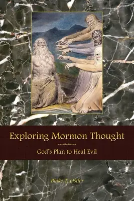 Esplorare il pensiero mormone: Il piano di Dio per guarire il male - Exploring Mormon Thought: God's Plan to Heal Evil