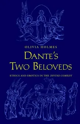 I due amati di Dante: Etica ed erotica nella Divina Commedia“”. - Dante's Two Beloveds: Ethics and Erotics in the divine Comedy