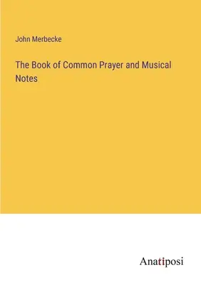 Il libro delle preghiere comuni e le note musicali - The Book of Common Prayer and Musical Notes