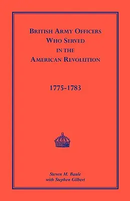 Ufficiali dell'esercito britannico: Chi ha servito nella Rivoluzione americana, 1775-1783 - British Army Officers: Who Served in the American Revolution, 1775-1783