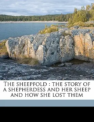 L'ovile: Storia di una pastorella e delle sue pecore e di come le perse - The Sheepfold: The Story of a Shepherdess and Her Sheep and How She Lost Them