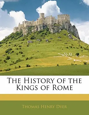 Storia dei re di Roma - The History of the Kings of Rome