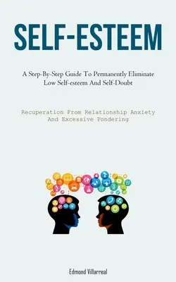 Autostima: Una guida passo-passo per eliminare in modo permanente la bassa autostima e i dubbi su di sé (Recupero dall'ansia da rapporto di coppia). - Self-Esteem: A Step-By-Step Guide To Permanently Eliminate Low Self-esteem And Self-Doubt (Recuperation From Relationship Anxiety A