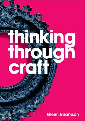 Pensare attraverso l'artigianato - Thinking Through Craft