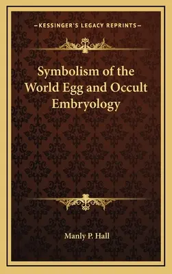 Il simbolismo dell'uovo mondiale e l'embriologia occulta - Symbolism of the World Egg and Occult Embryology