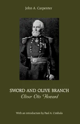 Spada e ramo d'ulivo: Oliver Otis Howard - Sword and Olive Branch: Oliver Otis Howard