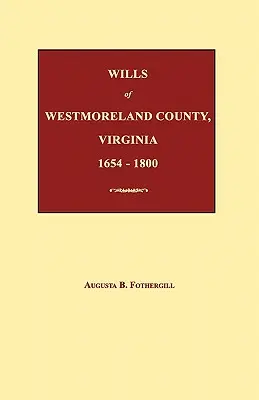 Testamenti della contea di Westmoreland, Virginia, 1654-1800 - Wills of Westmoreland County, Virginia 1654-1800