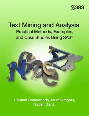 Estrazione e analisi del testo: Metodi pratici, esempi e casi di studio con SAS - Text Mining and Analysis: Practical Methods, Examples, and Case Studies Using SAS