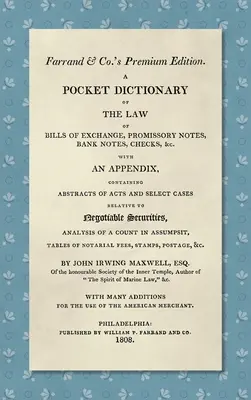 Un dizionario tascabile del diritto delle cambiali, delle cambiali, dei biglietti di banca, degli assegni, ecc. [1808]: Con un'appendice contenente gli estratti degli atti - A Pocket Dictionary of the Law of Bills of Exchange, Promissory Notes, Bank Notes, Checks, &c. [1808]: With an Appendix, Containing Abstracts of Acts