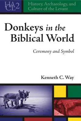 Gli asini nel mondo biblico: Cerimonia e simbolo - Donkeys in the Biblical World: Ceremony and Symbol