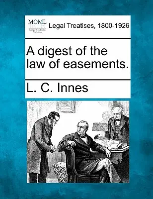 Digesto della legge sulle servitù. - A Digest of the Law of Easements.
