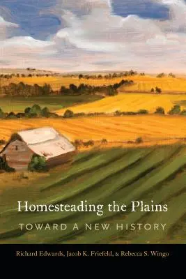 La colonizzazione delle pianure: Verso una nuova storia - Homesteading the Plains: Toward a New History