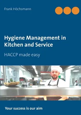 Gestione dell'igiene in cucina e nel servizio: L'HACCP reso semplice - Hygiene Management in Kitchen and Service: HACCP made easy