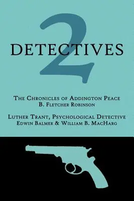 2 Detective: Le cronache di Addington Peace / Luther Trant, detective psicologico - 2 Detectives: The Chronicles of Addington Peace / Luther Trant, Psychological Detective