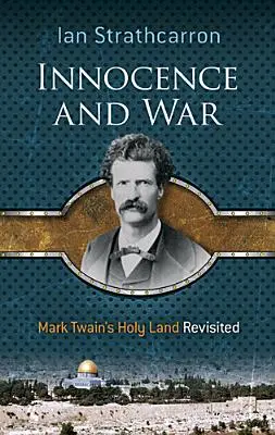 Innocenza e guerra: la Terra Santa di Mark Twain rivisitata - Innocence and War: Mark Twain's Holy Land Revisited