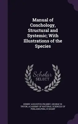 Manuale di conchologia, strutturale e sistematica; con illustrazioni delle specie - Manual of Conchology, Structural and Systemic; With Illustrations of the Species