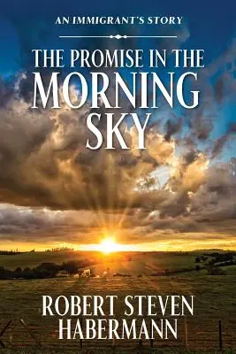 La promessa nel cielo del mattino: La storia di un immigrato - The Promise in the Morning Sky: An Immigrant's Story