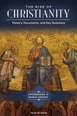 L'ascesa del cristianesimo: Storia, documenti e domande chiave - The Rise of Christianity: History, Documents, and Key Questions