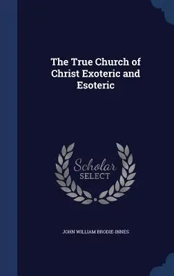 La vera Chiesa di Cristo esoterica ed esoterica - The True Church of Christ Exoteric and Esoteric