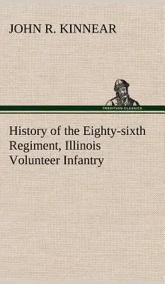 Storia dell'Ottantaseiesimo Reggimento, Fanteria Volontaria dell'Illinois, durante il suo mandato di servizio - History of the Eighty-sixth Regiment, Illinois Volunteer Infantry, during its term of service