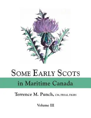 Alcuni primi scozzesi nel Canada marittimo. Volume III - Some Early Scots in Maritime Canada. Volume III