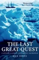 L'ultima grande impresa: Il sacrificio antartico del capitano Scott - The Last Great Quest: Captain Scott's Antartctic Sacrifice