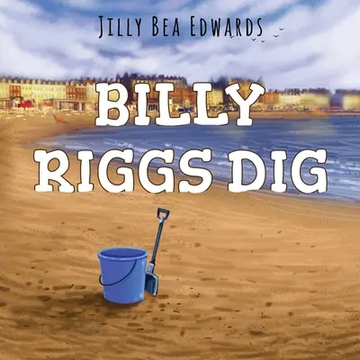 Billy Riggs Scavo - Billy Riggs Dig