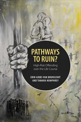 Percorsi verso la rovina: i reati ad alto rischio nel corso della vita - Pathways to Ruin: High-Risk Offending Over the Life Course
