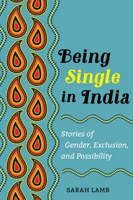 Essere single in India: Storie di genere, esclusione e possibilitàvolume 15 - Being Single in India: Stories of Gender, Exclusion, and Possibilityvolume 15