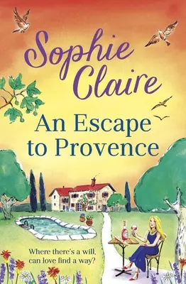 Una fuga in Provenza: Un nuovo splendido e indimenticabile romanzo estivo - An Escape to Provence: A Gorgeous and Unforgettable New Summer Romance