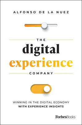 L'azienda dell'esperienza digitale: Vincere nell'economia digitale con gli insight sull'esperienza - The Digital Experience Company: Winning in the Digital Economy with Experience Insights