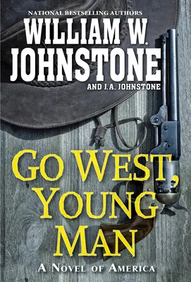 Go West, Young Man: Un avvincente romanzo western della frontiera americana - Go West, Young Man: A Riveting Western Novel of the American Frontier