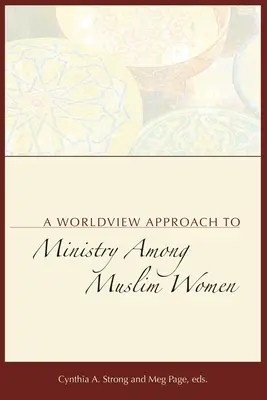 Un approccio alla visione del mondo nel ministero delle donne musulmane - A Worldview Approach to Ministry among Muslim Women