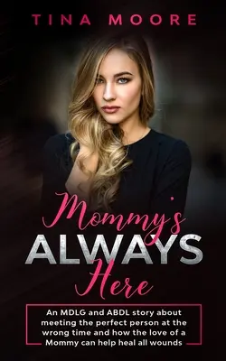 La mamma è sempre qui: Una storia di MDLG e ABDL sull'incontro con la persona perfetta nel momento sbagliato e su come l'amore di una mamma possa aiutare a guarire tutti. - Mommy's Always Here: An MDLG and ABDL story about meeting the perfect person at the wrong time and how the love of a Mommy can help heal al