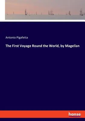 Il primo viaggio intorno al mondo di Magellano - The First Voyage Round the World, by Magellan