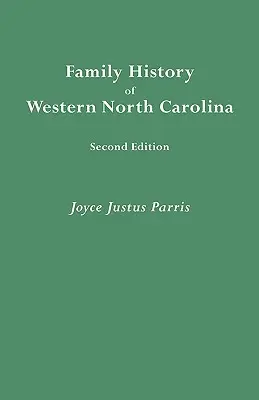 Storia della famiglia della Carolina del Nord occidentale. Seconda edizione (MIGLIORATA E AGGIORNATA) - Family History of Western North Carolina. Second Edition (IMPROVED AND AUGM)