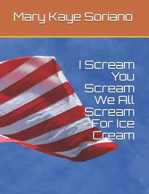 Io grido, tu gridi, tutti gridiamo per il gelato - I Scream, You Scream, We All Scream For Ice Cream