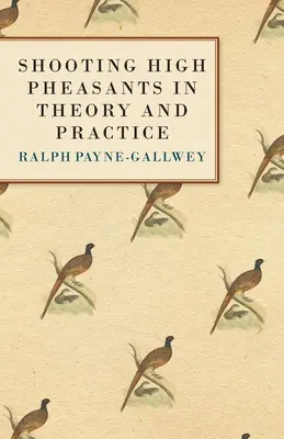 Il tiro al fagiano alto in teoria e in pratica - Shooting High Pheasants in Theory and Practice