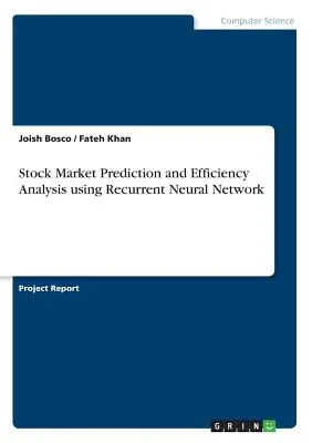 Previsione del mercato azionario e analisi dell'efficienza con le reti neurali ricorrenti - Stock Market Prediction and Efficiency Analysis using Recurrent Neural Network