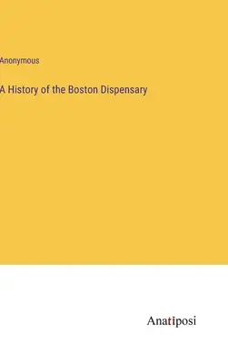 Storia del dispensario di Boston - A History of the Boston Dispensary