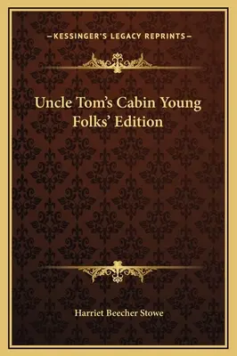 La capanna dello zio Tom - Edizione per i giovani - Uncle Tom's Cabin Young Folks' Edition