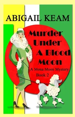 Omicidio sotto la luna di sangue: Un mistero storico e intimo di Mona Moon degli anni '30 - Murder Under A Blood Moon: A 1930s Mona Moon Historical Cozy Mystery