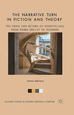 La svolta narrativa nella narrativa e nella teoria: La crisi e il ritorno della narrazione da Robbe-Grillet a Tournier - The Narrative Turn in Fiction and Theory: The Crisis and Return of Storytelling from Robbe-Grillet to Tournier