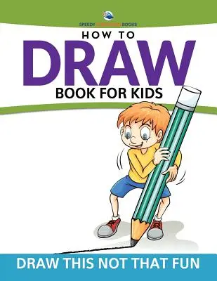 Come disegnare un libro per bambini: Disegna questo, non quello - How To Draw Book For Kids: Draw This Not That Fun