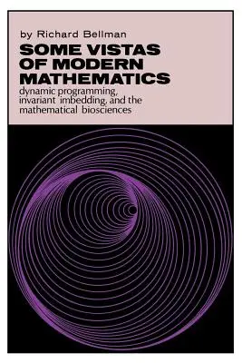 Alcune prospettive della matematica moderna: Programmazione dinamica, integrazione invariante e bioscienze matematiche - Some Vistas of Modern Mathematics: Dynamic Programming, Invariant Imbedding, and the Mathematical Biosciences